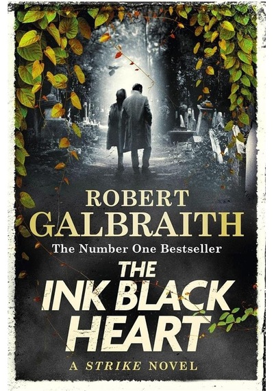 The Ink Black Heart : The Number One international bestseller (Strike 6) - Robert Galbraith - Little, Brown Book Group