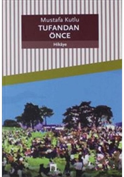 Tufandan Önce / Dergah Yayınları / Mustafa Kutlu