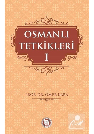 Osmanlı Tetkikleri - 1 - Ömer Kara - M. Ü. İlahiyat Fakültesi Vakfı Yayı