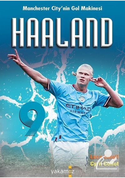 Haaland - Manchester City'nin Gol Makinesi - Cyril Collot - Yakamoz Yayınları