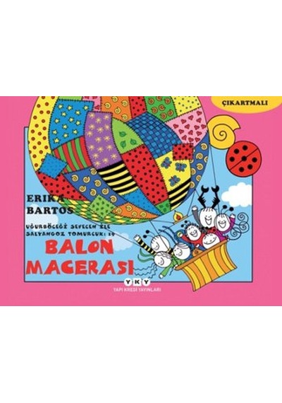 Balon Macerası 19-Uğurböceği Sevecen ile Salyangoz Tomurcuk - Erika Bartos - Yapı Kredi Yayınları