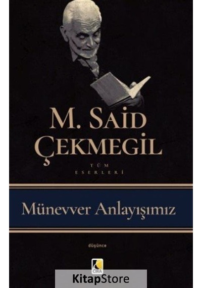 Münevver Anlayışımız / M. Said Çekmegil