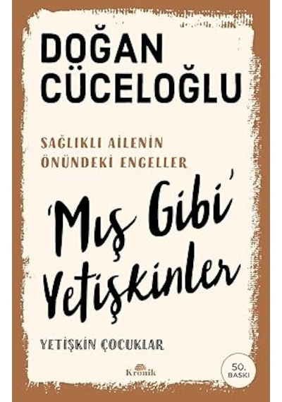 Osmanlı İmparatorluğu Nun Kuruluş Ve Yükseliş Tarihi 1300-1600 + 'mış Gibi' Yetişkinler: Yetişkin Çocuklar