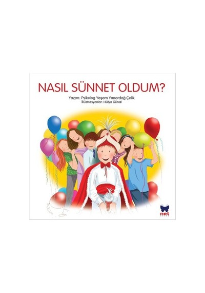 Nasıl Sünnet Oldum? - Yaşam Yanardağ Çelik - Net Çocuk Yayınları