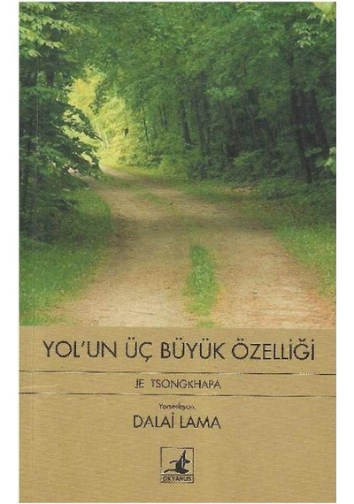 Yol'un Üç Büyük Özelliği Je Tsongkhapa - Dalai Lama 1.baskı