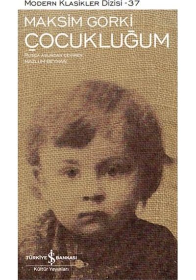 Çocukluğum - Modern Klasikler 37 - Maksim Gorki - İş Bankası Kültür Yayınları