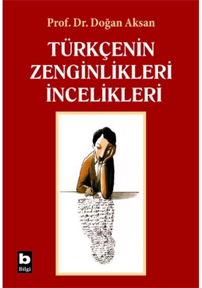 Türkçenin Zenginlikleriİncelikleri - Prof.Dr.Doğan Aksan - Bilgi Yayınevi