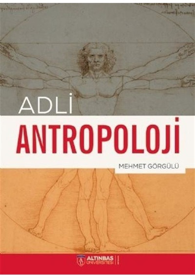 Adli Antropoloji - Mehmet Görgülü - Altınbaş Üniversitesi Yayınları