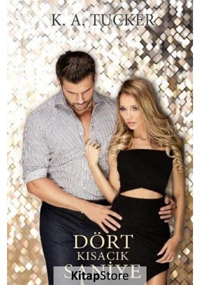 Dört Kısacık Saniye / K.A. Tucker