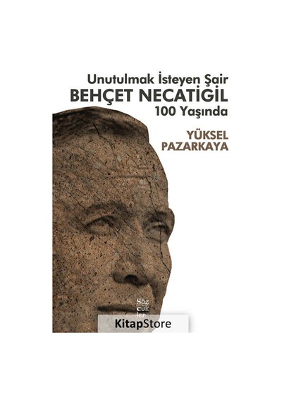 Unutulmak İsteyen Şair Behçet Necatigil 100 Yaşında - Yüksel Pazarkaya - Sözcükler