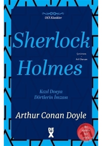 Sherlock Holmes: Kızıl Dosya ve Dörtlerin İmzası - İki Roman Bir Arada - Sir Arthur Conan Doyle - DEX
