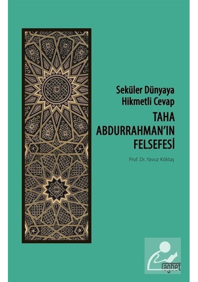 Seküler Dünyaya Hikmetli Cevap; Taha Abdurrahman'ın Felsefesi ...