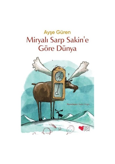 Miryalı Sarp Sakin'e Göre Dünya - Ayşe Güren - Can Çocuk Yayınları