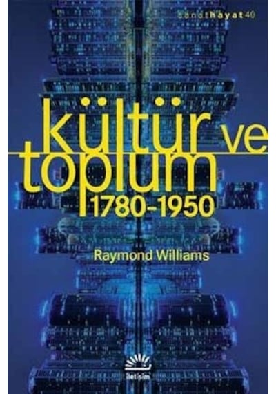 Kültür ve Toplum 1780-1950 - Raymond Williams - İletişim Yayınları