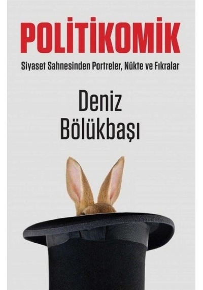 Politikomik: Siyaset Sahnesinden Portreler, Nükte Ve Fıkralar İlk Baskı 2017