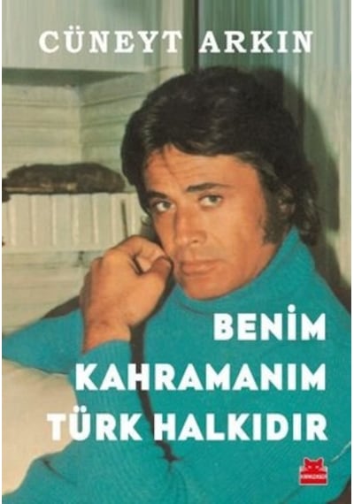 Benim Kahramanım Türk Halkıdır - Cüneyt Arkın
