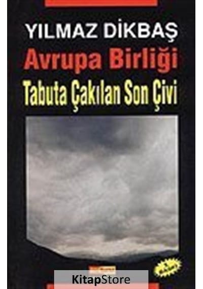 Avrupa Birliği Tabuta Çakılan Son Çivi - Yılmaz Dikbaş - Asya Şafak Yayınları