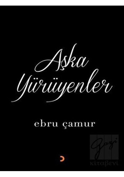 Aşka Yürüyenler - Ebru Çamur - Cinius