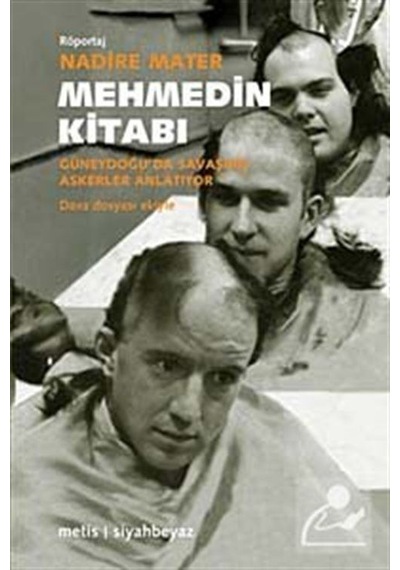 Mehmedin Kitabı- Güneydoğu'da Savaşmış Askerler Anlatıyor - Nadire Mater - Metis Yayınları