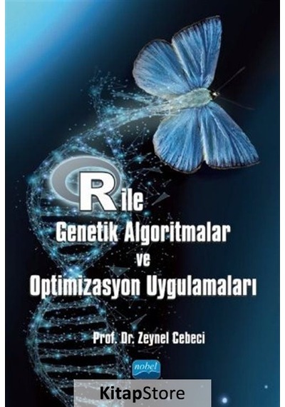 R ile Genetik Algoritmalar ve Optimizasyon Uygulamaları - Zeynel Cebeci - Nobel Akademik Yayıncılık