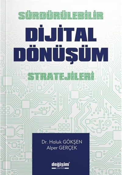Sürdürülebilir Dijital Dönüşüm Stratejileri / Haluk Gökşen