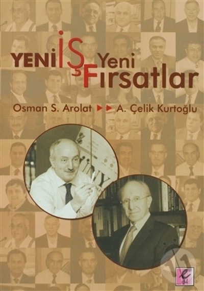 Yeni İş Yeni Fırsatlar - Çelik Kurtoğlu -  Osman S. Arolat - Efil Yayınevi Yayınları