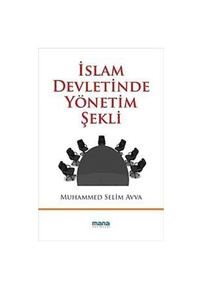İslam Devletinde Yönetim Şekli - Muhammed Selim Avva - Mana Yayınları