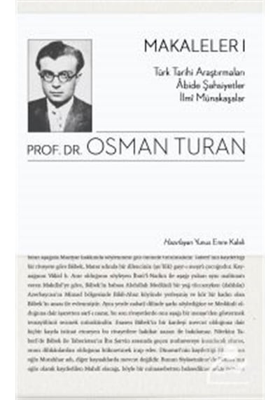 Makaleler 1-Türk Tarihi Araştırmaları Abide Şahsiyetler İlmi Münakaşalar - Osman Turan - Ötüken Neşriyat