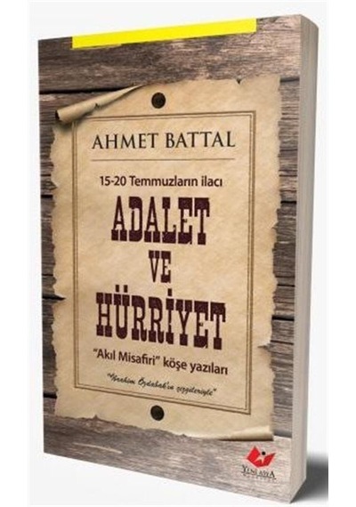 15-20 Temmuzların İlacı Adalet ve Hürriyet / Ahmet Battal