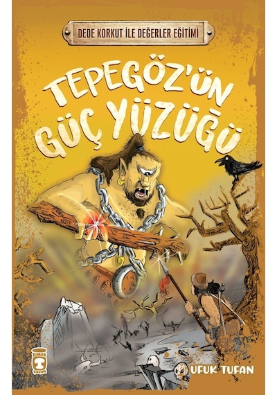 Tepegöz'ün Güç Yüzüğü - Dede Korkut ile Değerler Eğitimi - Ufuk Tufan - Timaş Çocuk