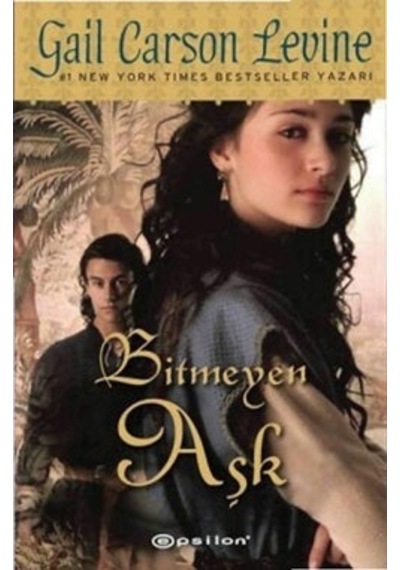 Bitmeyen Aşk - Gail Corson Levine - Epsilon Yayınevi