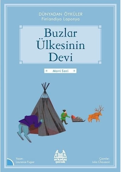 Buzlar Öyküsünün Devi - Dünyadan Öyküler Finlandiya - Mavi Seri - Laurance Fugier - Arkadaş Yayıncılık