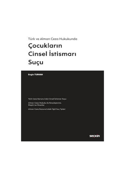 Seçkin Yayıncılık - Türk ve Alman Ceza HukukundaÇocukların Cinsel İstismarı Suçu