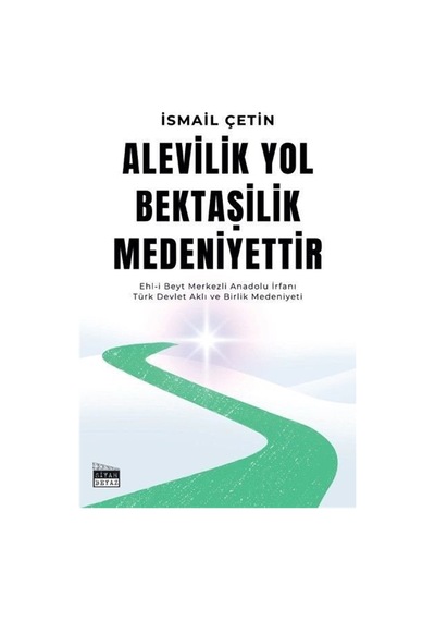 Alevilik Yol Bektaşilik Medeniyettir / İsmail Çetin
