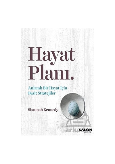 Hayat Planı - Anlamlı Bir Hayat İçin Basit Stratejiler - Shannah Kennedy - Salon Yayınları