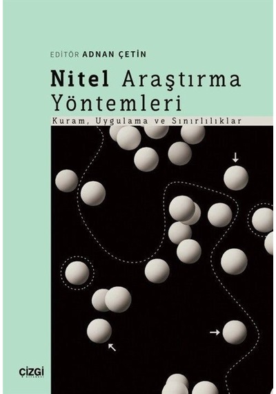 Nitel Araştırma Yöntemleri: Kuram Uygulama ve Sınırlılıklar - Çizgi Kitabevi