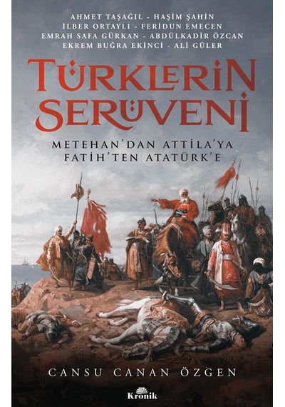 Türklerin Serüveni: Metehan Dan Attila Ya, Fatih Ten Atatürk E