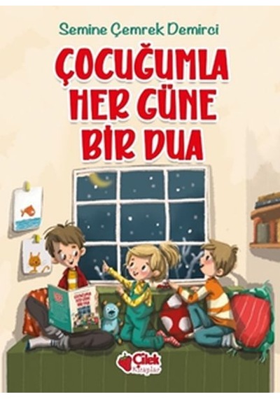 Çocuğumla Her Güne Bir Dua - Semine Demirci - Çilek Kitaplar