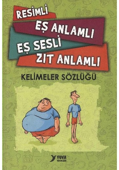 Resimli Eş Anlamlı Eş Sesli Zıt Anlamlı Kelimeler Sözlüğü - Yuva Yayınları