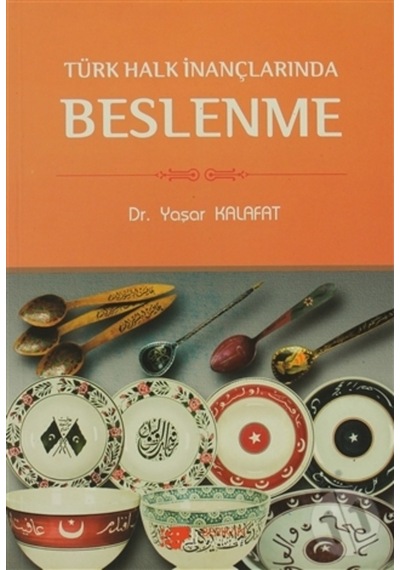 Türk Halk İnançlarında Beslenme - Yaşar Kalafat - Berikan Yayınevi