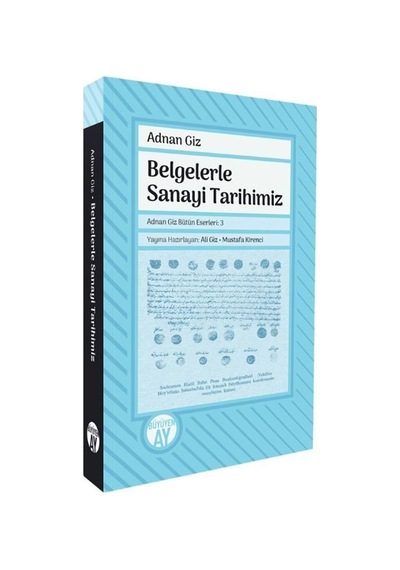 Belgelerle Sanayi Tarihimiz / Adnan Giz