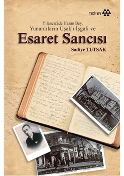 Yılancızade Hasan Bey Yunanlıların Uşak'ı İşgali ve Esaret Sancısı- Yeditepe Yayınevi