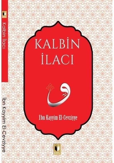 Kalbin İlacı - İbn Kayyim el-Cevziyye - Ehil