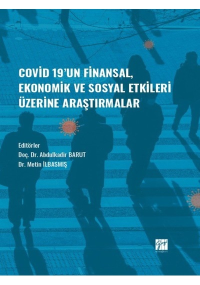 Gazi Kitabevi - Covid-19' un Finansal, Ekonomik ve Sosyal Etkileri Üzerine Araştırmalar - Doç. Dr. Abdulkadir BARUT - Dr. Metin İBASMIŞ