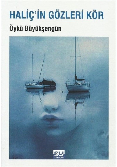 Haliç'in Gözleri Kör / Öykü Büyükşengün