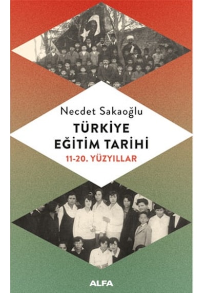 Türkiye Eğitim Tarihi 11-20.Yüzyıllar - Necdet Sakaoğlu - Alfa Yayıncılık
