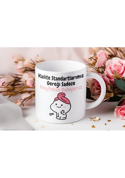 Kalite Standartlarımız Gereği Sadece Keyfimize Bakıyoruz Kupa Bardak Eğlenceli Bardak Hediye Beyaz