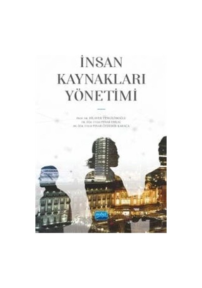 İnsan Kaynakları Yönetimi - Dilaver Tengilimoğlu - Nobel Akademik Yayıncılık