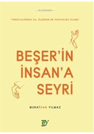 Beşer'in İnsan'a Seyri - Murathan Yılmaz - Ey Yayınları