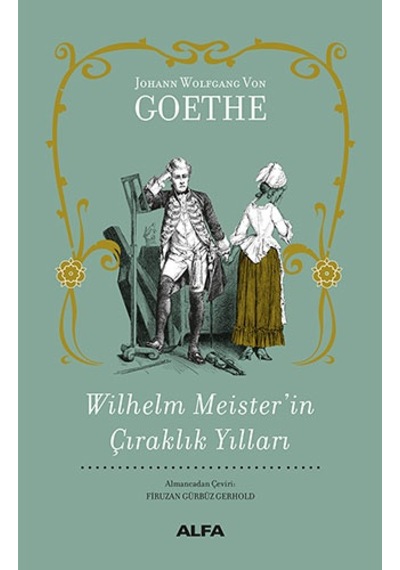 Wilhelm Meister'in Çıraklık Yılları - Johann Wolfgang Von Goethe - Alfa Yayıncılık
